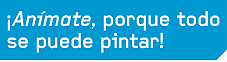 Anímate porqie todo se puede pintar
